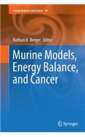 Murine Models, Energy Balance, and Cancer