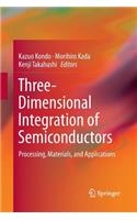 Three-Dimensional Integration of Semiconductors