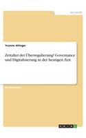 Zeitalter der Überregulierung? Governance und Digitalisierung in der heutigen Zeit