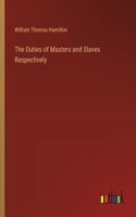 Duties of Masters and Slaves Respectively