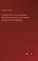 pena di morte e la sua abolizione dichiarate teoricamente e storicamente secondo le filosofia hegeliana