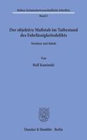 Der Objektive Massstab Im Tatbestand Des Fahrlassigkeitsdelikts: Struktur Und Inhalt
