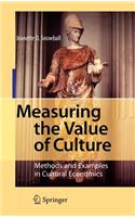 Measuring the Value of Culture: Methods and Examples in Cultural Economics