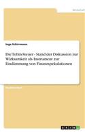 Die Tobin-Steuer - Stand der Diskussion zur Wirksamkeit als Instrument zur Eindämmung von Finanzspekulationen