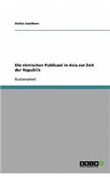 Die römischen Publicani in Asia zur Zeit der Republik