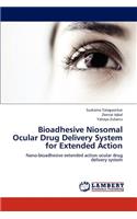 Bioadhesive Niosomal Ocular Drug Delivery System for Extended Action