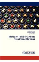 Mercury Toxicity and Its Treatment Options