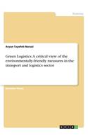 Green Logistics. A critical view of the environmentally-friendly measures in the transport and logistics sector