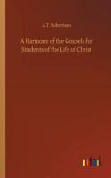 Harmony of the Gospels for Students of the Life of Christ