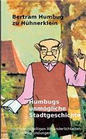 Humbugs unmögliche Stadtgeschichte: Von mannigfaltigen Absonderlichkeiten bei Städtegründungen