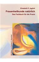 Frauenheilkunde natürlich: Das Fachbuch für die Praxis