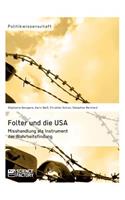 Folter und die USA. Misshandlung als Instrument der Wahrheitsfindung