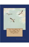 Der Vogelflug als Grundlage der Fliegekunst