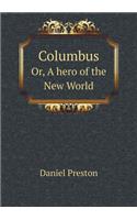 Columbus Or, a Hero of the New World