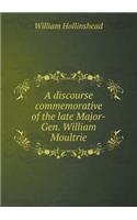 A Discourse Commemorative of the Late Major-Gen. William Moultrie