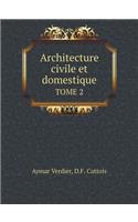 Architecture civile et domestique TOME 2