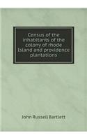 Census of the inhabitants of the colony of rhode Island and providence plantations: (English)