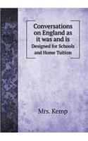 Conversations on England as It Was and Is Designed for Schools and Home Tuition