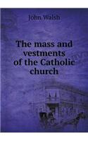 The Mass and Vestments of the Catholic Church