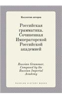 Russian Grammar. Composed by the Russian Imperial Academy