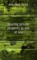 SPARING PRIVATE PROPERTY IN WAR AT SEA