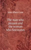 man who pleases and the woman who fascinates
