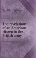 revelations of an American citizen in the British army
