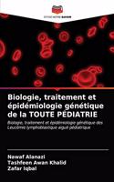 Biologie, traitement et épidémiologie génétique de la TOUTE PÉDIATRIE