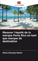 Mesurer l'équité de la marque Porto Rico en tant que marque de destination