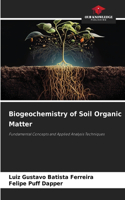 Biogeochemistry of Soil Organic Matter