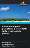 Inquinanti organici persistenti e loro effetti sulla crescita delle piante