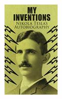 My Inventions - Nikola Tesla's Autobiography