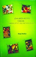 LEAN GREEN RECIPES FOREVER A MANUAL OF FAT-LESS VEGETARIAN DELIGHTS