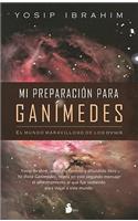 Mi Preparacion Para Ganimedes: El Mundo Maravilloso de los Ovnis