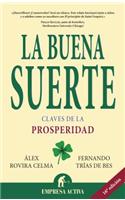 La Buena Suerte: Claves de la Prosperidad = The Good Luck