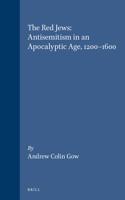 Red Jews: Antisemitism in an Apocalyptic Age, 1200-1600