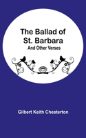 Ballad of St. Barbara; And Other Verses