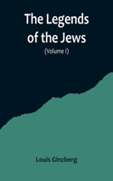 Legends of the Jews( Volume I)