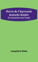 Herrn de Charreards deutsche Kinder