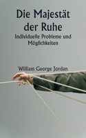 Majestät der Ruhe Individuelle Probleme und Möglichkeiten