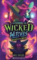 The School For Wicked Witches #02: Wicked Never Waits