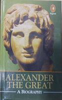 Alexander The Great A Biography