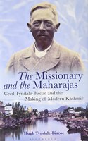 The Missionary and the Maharajas: Cecil Tyndale-Biscoe and the Making of Modern Kashmir