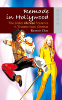 Remade in Hollywood – The Global Chinese Presence in Transnational Cinemas