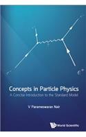 Concepts in Particle Physics