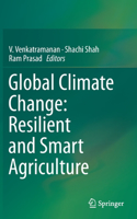 Global Climate Change: Resilient and Smart Agriculture