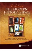 Writing the Modern History of Iraq: Historiographical and Political Challenges