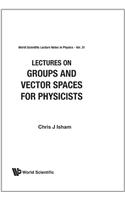 Lectures on Groups and Vector Spaces for Physicists