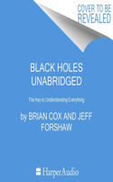 Black Holes Lib/E: The Key to Understanding the Universe