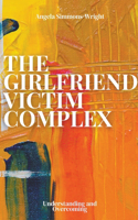 Girlfriend Victim Complex